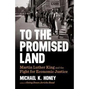 USED-To the Promised Land: Martin Luther King and the Fight for Economic Justice by Honey, Michael K. (Hardcover)