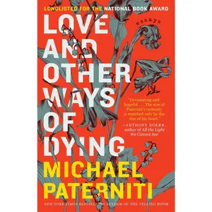 USED-Love and Other Ways of Dying: Essays by Paterniti, Michael (Paperback)