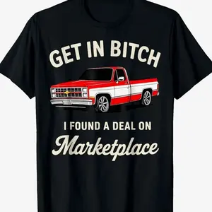 Get in Bitch I Found A Deal On Marketplace Meme T-Shirt RHD
