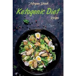 USED-Ketogenic Diet Recipes: Speed Up Your Metabolism and Boost your Daily Energy with Tasty, Low-Carb Recipes by Dunk, Megan (Paperback)