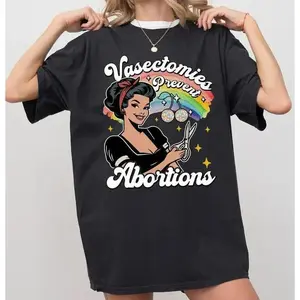 100% Cotton Vasectomies Prevent Abortions T-Shirt, Pro Choice, Feminist T-shirt, Women's Right Tee, Girl Power Shirt, Gift for Feminist