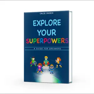 Explore Your Superpowers: A Guide for Dreamers