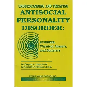 USED-Understanding & Treating Antisocial Personality Disorder: Criminals, Chemical Ab by Kenneth D. Robinson Gregory L. Little (Paperback)