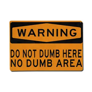 "Warning: Do Not Dumb Here – No Dumb Area" Funny Metal Sign | 8x12 Inch Rustic Aluminum Wall Decor for Office, Garage & Man Cave | Pre-Drilled Holes, Easy to Hang | Hilarious Gift for Coworkers & Friends