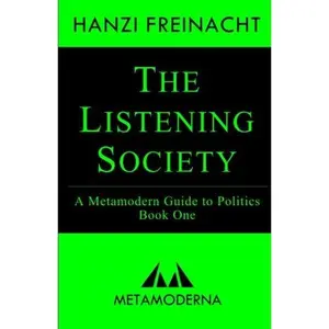 USED-The Listening Society: A Metamodern Guide to Politics, Book One (Metamodern Guides) by Hanzi Freinacht (Paperback)
