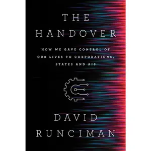 USED-The Handover: How We Gave Control of Our Lives to Corporations, States and Ais by Runciman, David (Hardcover)
