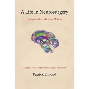 USED-A Life in Neurosurgery From Air Studies to Genomic Medicine Meeting the Twentry-First Century Challenge in Neuroscience by Patrick Elwood (Paperback)