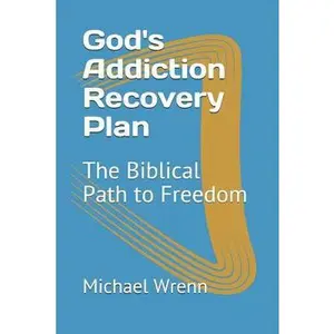 USED-God's Addiction Recovery Plan: The Biblical Path to Freedom by Wrenn, Michael (Paperback)