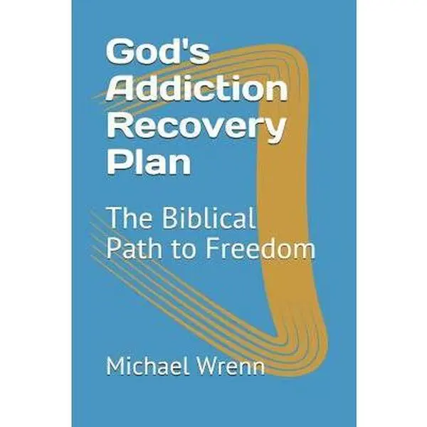 USED-God's Addiction Recovery Plan: The Biblical Path to Freedom by Wrenn, Michael (Paperback)