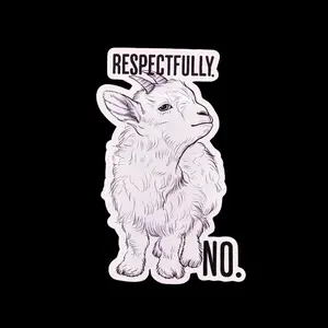 Respectfully No Goat Sticker, Funny Sarcastic Meme Animal Sticker for Laptop Water Bottle Vinyl Decal