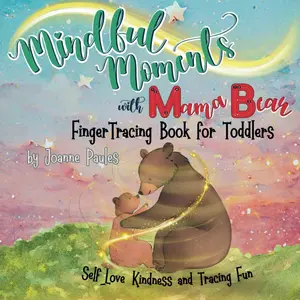 Mindful Moments with Mama Bear: A-Z Toddler Tracing Book: An Interactive Alphabet Journey Promoting Mindfulness for Kids, Inspiring Self-Love, Kindness, and Tracing Fun with Beautiful ilustrations Paperback – November 10, 2024