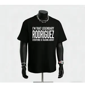 I'M THAT LEGENDARY RODRIGUEZ. EVERYONE IS TALKING ABOUT T-Shirt - Bold Black & White Humorous Saying - Soft Breathable Crew Neck Tee for Men, Women, Dads - Everyday Casual Shirt - Perfect Gift for