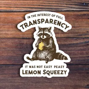 It Was Not Easy Peasy Lemon Squeezy Sticker, Funny Raccoon Sticker, Sarcastic Sticker, Meme Sticker, Cute Raccoon, Waterproof Vinyl Sticker