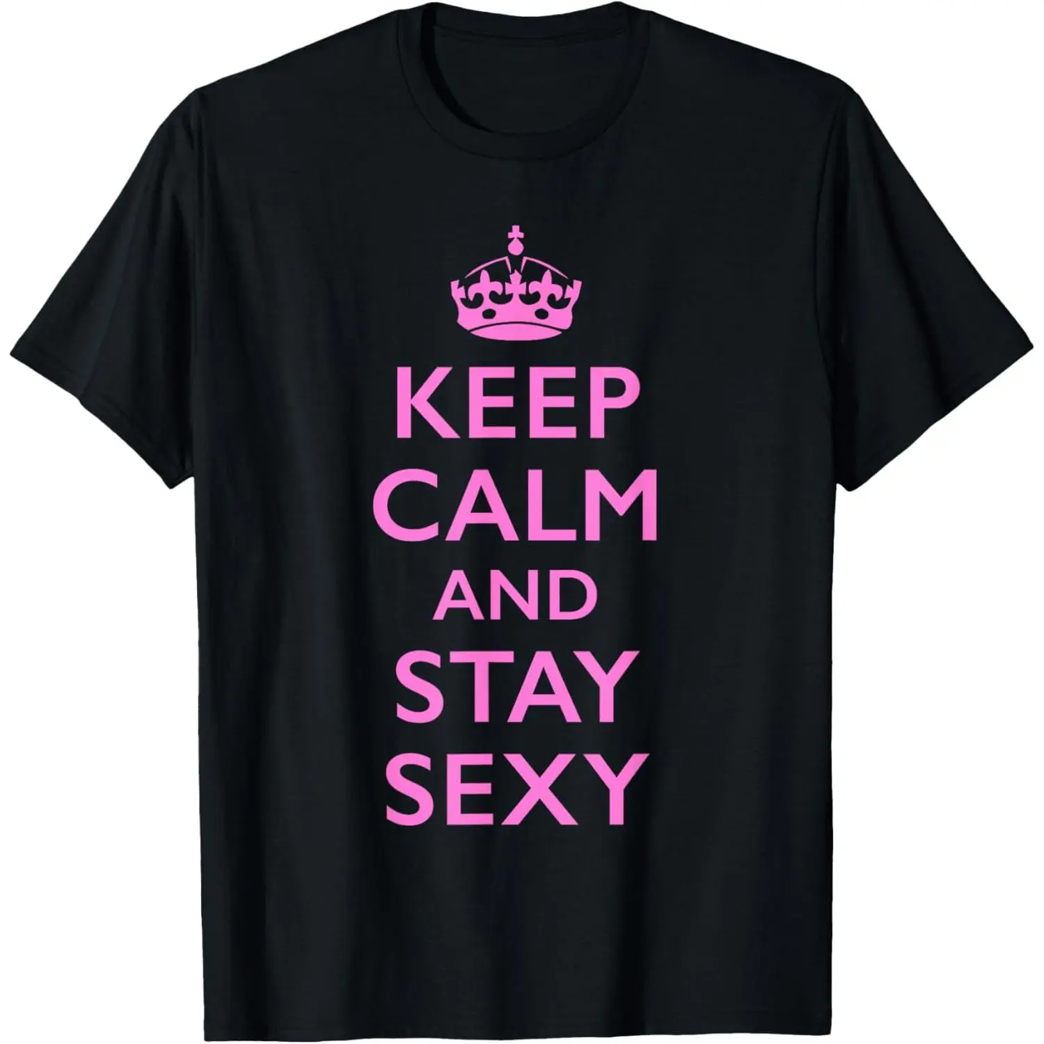 100%cotton Keep Calm and Stay Sexy Pink T-Shirt