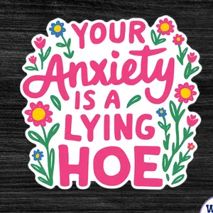 Your Anxiety Is A Lying Hoe StickerMagnet Funny Swear Mental Health Decal Sarcastic Self Care Vinyl for Laptop Water Bottle Anxiety Gift