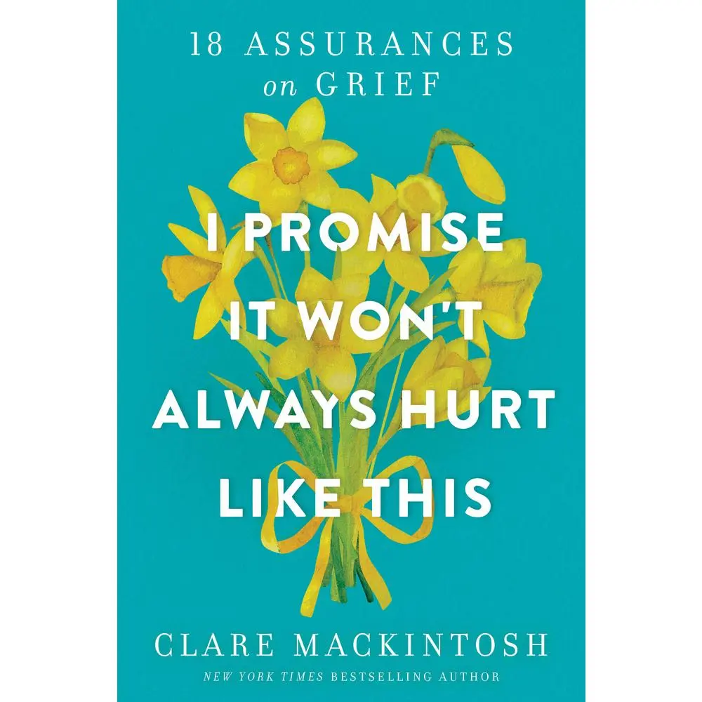USED-I Promise It Won't Always Hurt Like This: 18 Assurances on Grief by Mackintosh, Clare (Paperback)
