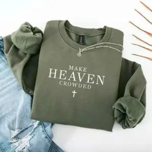 Make Heaven Crowded Christian Sweatshirt | Faith Based Crewneck | Religious Quote Sweatshirt | Christian Gift for Women & Men