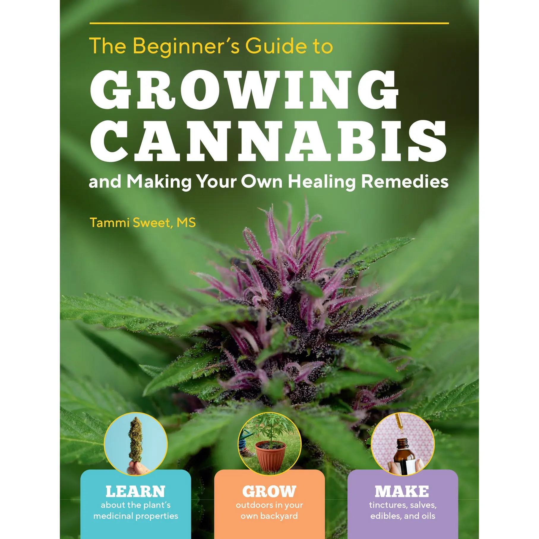 The Beginner's Guide to Growing Cannabis and Making Your Own Healing Remedies by Tammi Sweet [Paperback Book]