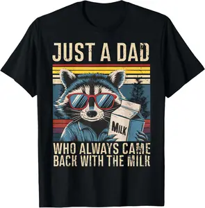 100% Cotton Just A Dad Who Always Came Back With The Milk Funny Dad T-Shirt