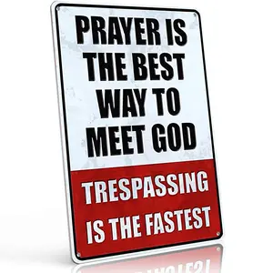 "Prayer Is the Best Way to Meet God - Trespassing Is the Fastest" 8x12 Inch Aluminum Metal Sign - Bold Home Security Wall Decor for Front Porch, Entryway, Garage, and Home - Retro Vintage Tin Poster with Religious & Security Quote Design