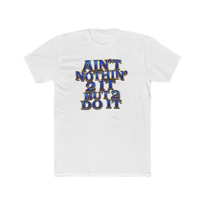 Ain't Nothin' 2 It But 2 Do It Tee — Motivational Graphic T-Shirt