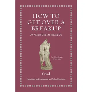 USED-How to Get Over a Breakup: An Ancient Guide to Moving on by Ovid (Hardcover)