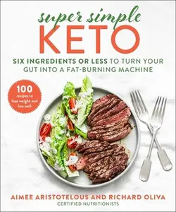 USED-Super Simple Keto: Six Ingredients or Less to Turn Your Gut Into a Fat-Burning Machine by Aristotelous, Aimee (Hardcover)