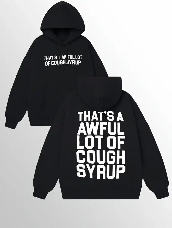 That's A Awful Lot of Cough Syrup Graphic Hoodie, Funny Quote Streetwear Hoodie, Casual Sweatshirt, Unisex Urban Apparel