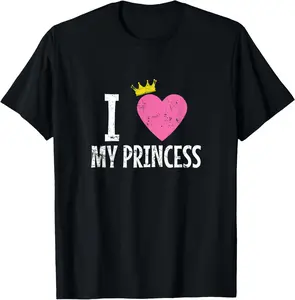 I Love my Princess T-Shirt Cotton Short Sleeve Shirt Casual Tee gift for all streetwear