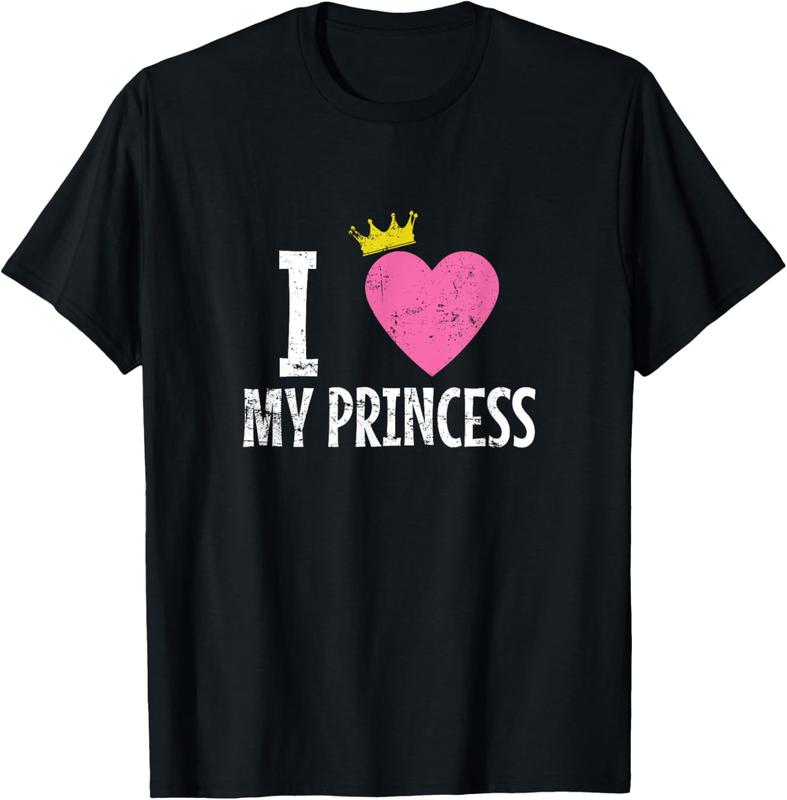 I Love my Princess T-Shirt Cotton Short Sleeve Shirt Casual Tee gift for all streetwear
