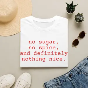 snarky shirt 'no sugar, no spice.." unisex tee