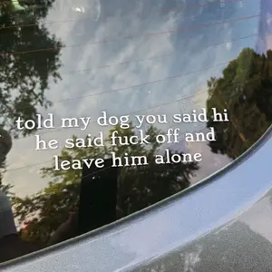 NSFW "Tell Your Dog I Say Hi" Response Funny Car Decal - Durable Waterproof Vinyl Sticker for Car Windows - Dog Version - 7.5" x 2"