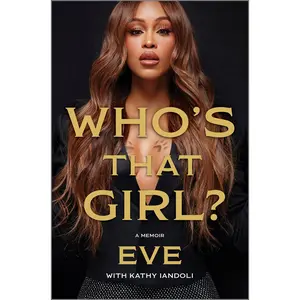 Who's That Girl?: A Memoir by Eve||Kathy Iandoli [Hardback Book]