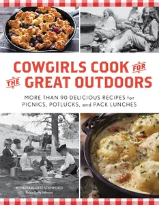 USED-Cowgirls Cook for the Great Outdoors: More Than 90 Delicious Recipes for Picnics, Potlucks, and Pack Lunches by Stanford, Jill Charlotte (Paperback)