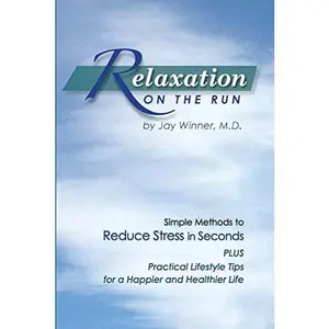USED-Relaxation on the Run: Simple Methods to Reduce Stress in Seconds Plus Practical Lifestyle Tips for a Happier and Healthier Life by Winner, Jay (Paperback)