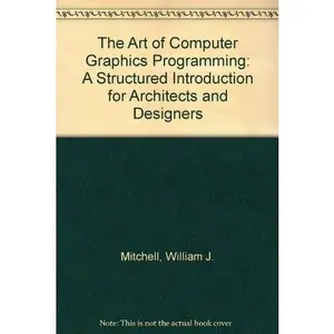 USED-The Art of Computer Graphics Programming: A Structured Introduction for Architects and Designers by William J. Mitchell (Paperback)