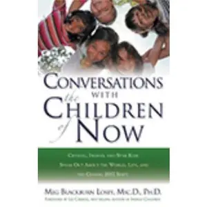 USED-Conversations with the Children of Now: Crystal, Indigo, and Star Kids Speak about the World, Life, and the Coming 2012 Shift by Losey, Meg Blackburn (Paperback)