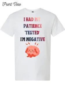 I Have Had My Patience Tested T-Shirt Design #1033