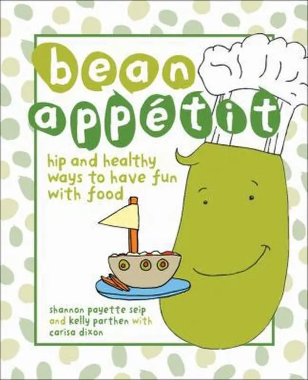 USED-Bean Appetit: Hip and Healthy Ways to Happy Tummies by Shannon Payette Seip (Hardcover)