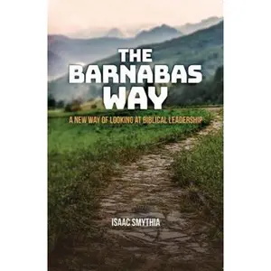 USED-The Barnabas Way: A New Perspective on Biblical Leadership by Smythia, Isaac A. (Paperback)