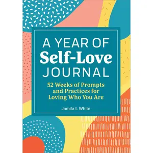 A Year of Self Love Journal -- Jamila I. White - Paperback
