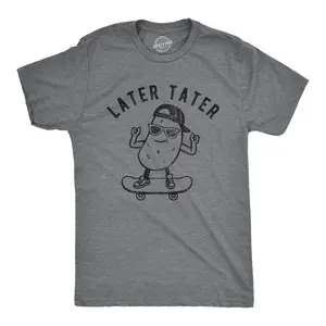 Mens Later Tater T Shirt Funny Skateboarding Potato Graphic Tee Mens Funny T Shirts Cool Vintage Fashion T-Shirt Gift Classic Menswear Funny Sarcastic Short Sleeve Novelty Tees for Guys Dark Grey