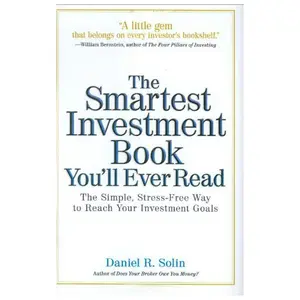The Smartest Investment Book You'll Ever Read: The Simple, Stress-Free Way to Reach Your Investment Goals Hardcover – November 7, 2006