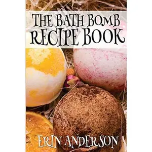 USED-The Bath Bomb Recipe Book by Anderson, Erin (Paperback)