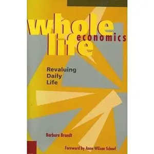 USED-Whole Life Economics by Barbara Brandt (Paperback)