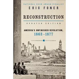 Reconstruction Updated Edition: America's Unfinished Revolution, 1863-1877 by Eric Foner [Paperback Book]