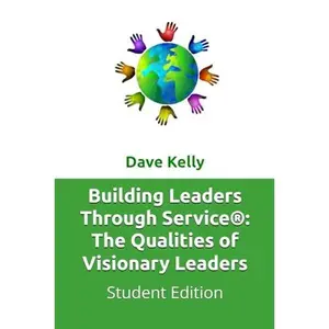 USED-Building Leaders Through Service®: The Qualities of Visionary Leaders: Student Edition by Dave Kelly (Paperback)