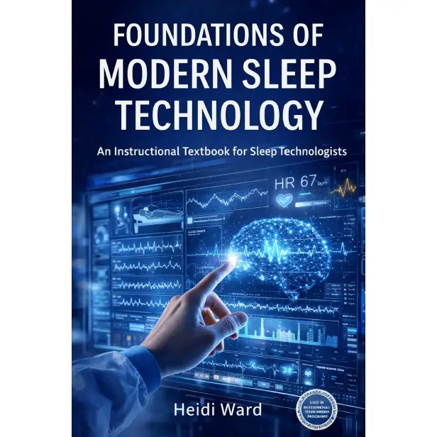 Foundations of Modern Sleep Technology: An Instructional Textbook for Sleep Technologists
