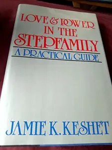 USED-Love and Power in the Stepfamily: A Practical Guide by Jamie Kelem Keshet (Hardcover)