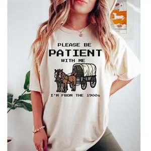 Please Be Patient With Me I'm From The 1900s Shirt